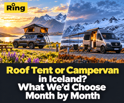 Roof Tent or Campervan in Iceland? What We’d Choose Month by Month